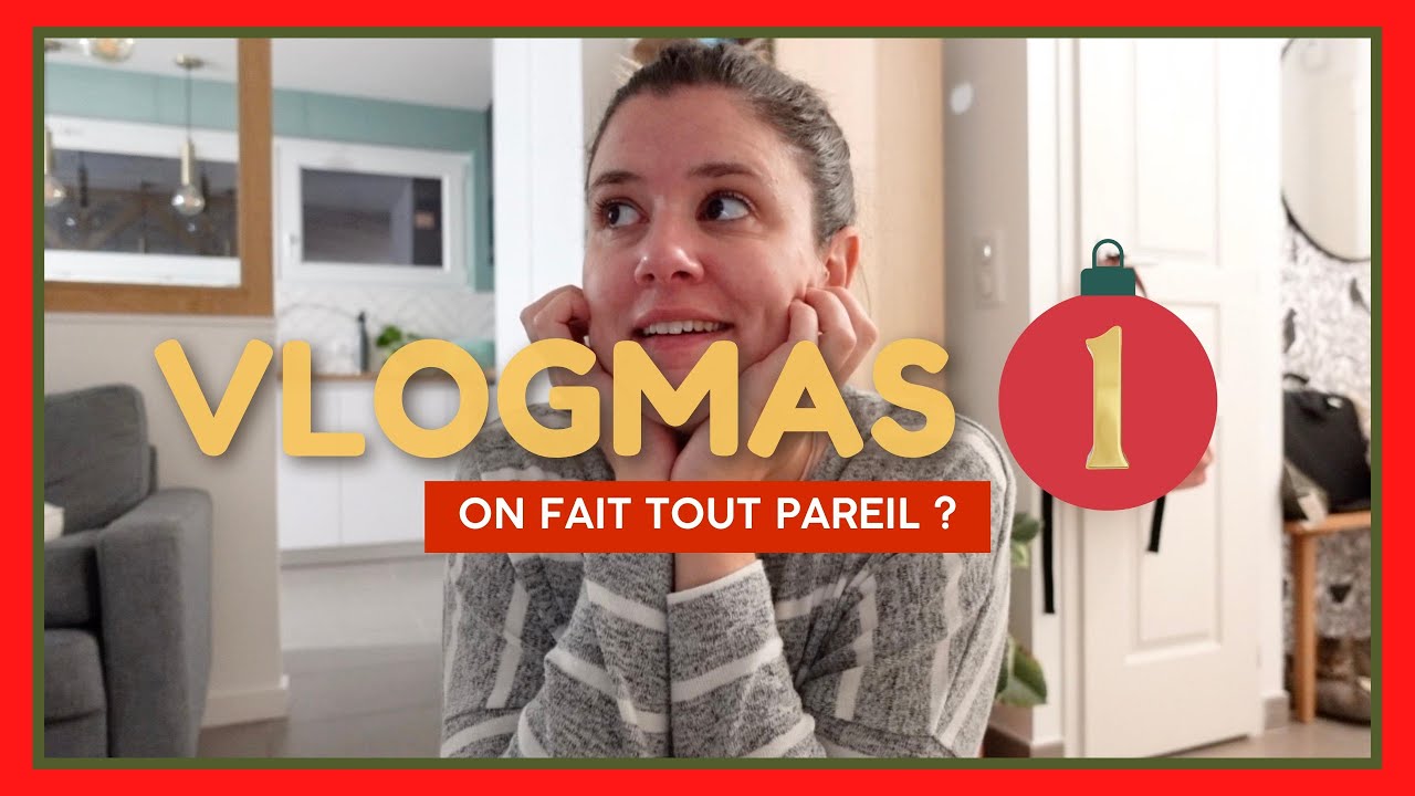 VLOGMAS #1 | On fait tout pareil ? 😊
