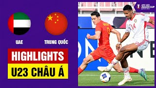 Highlights: U23 UAE - U23 Trung Quốc | Được đối thủ \\