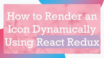 How to Render an Icon Dynamically Using React Redux
