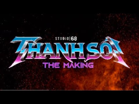 Video THANH SÓI | THE MAKING - youtube