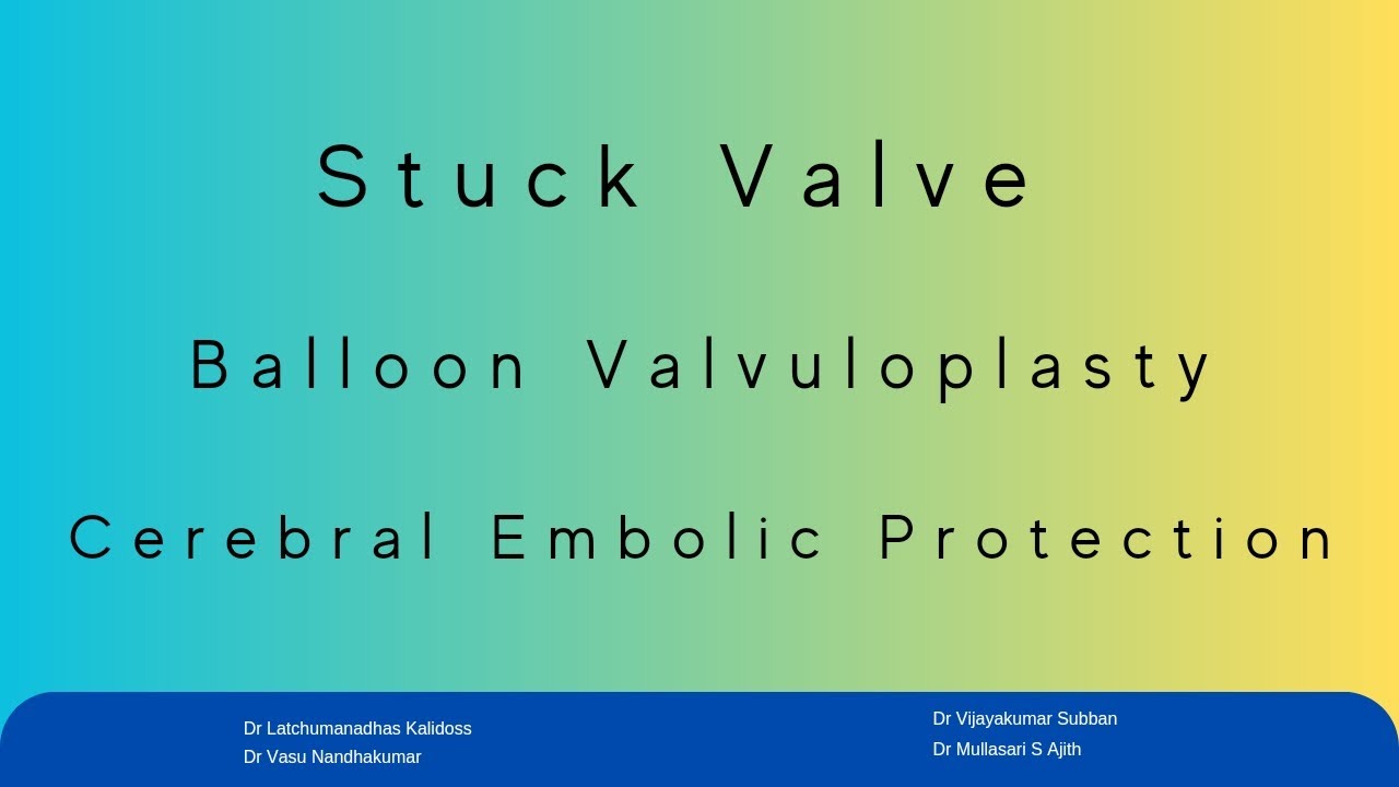 Stuck Valve | Valvuloplasty | Cerebral Embolic Protection 