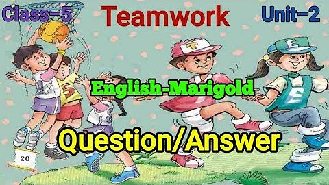 Teamwork Class 5 Question/ Answer English-Marigold Unit-2 @NCERTTHEMIND