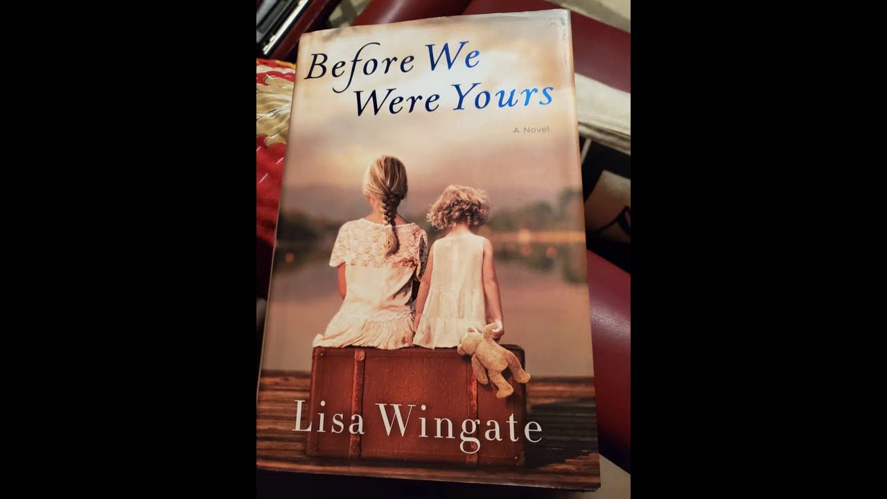 Before We Were Yours A Novel by Lisa Wingate. Book