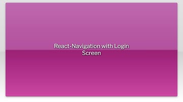 React-Navigation with Login Screen