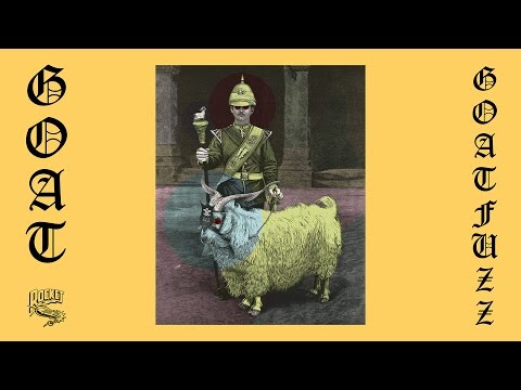 Goat - Goatfuzz (Single Version)