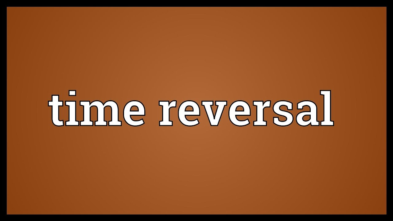 time-reversal-meaning-youtube