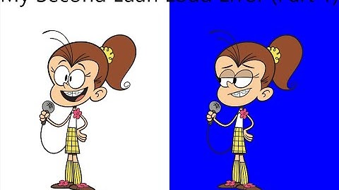 My Second Luan Loud Error (Part 1)