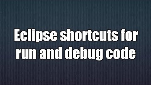 11.Eclipse shortcuts for run and debug code