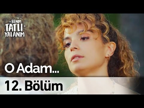 O Adam | Benim Tatlı Yalanım 12. Bölüm