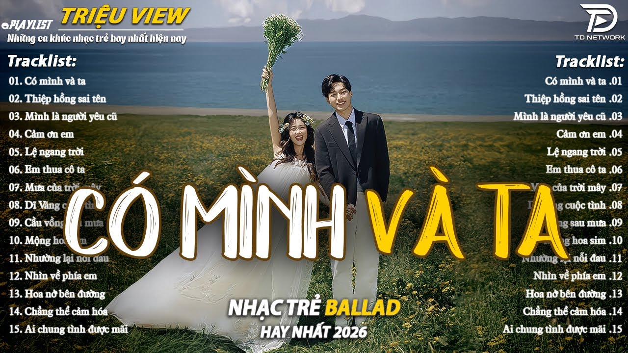 Nhạc Trẻ Ballad Hot Nhất 2026 | Top 15 Ca Khúc Về Nỗi Đau Tình Yêu Hot Trend | Có Mình Và Ta