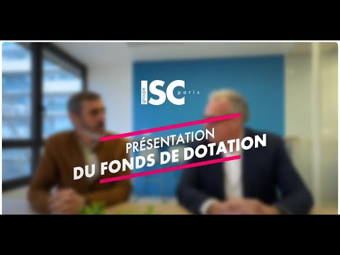 Présentation du Fonds de dotation ISC Paris