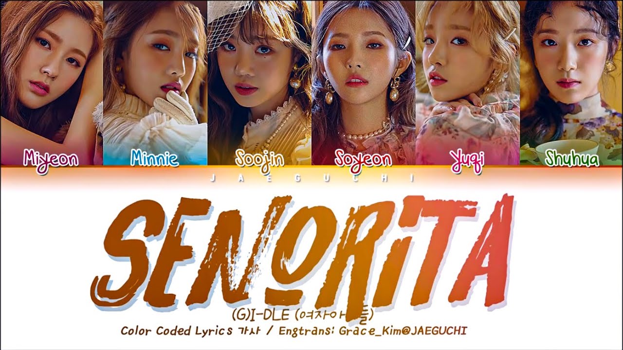 (G)I-DLE (여자아이들) - Senorita (Color Coded Lyrics Eng/Rom/Han/가사)
