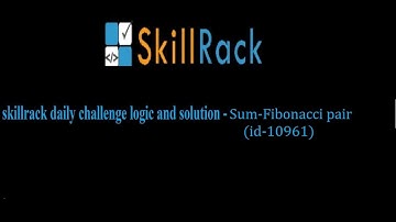Skillrack daily challenge logic & solution - sum - fibonacci pair (id-10961)