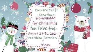 Country Craft Creations Homemade for Christmas Hop! August 27-30 2021