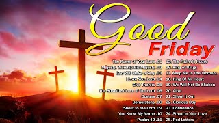 Top 100 Good Friday & Easter Songs Lyrics 2024 🙏 Best Praise and Worship Easter Songs Collection