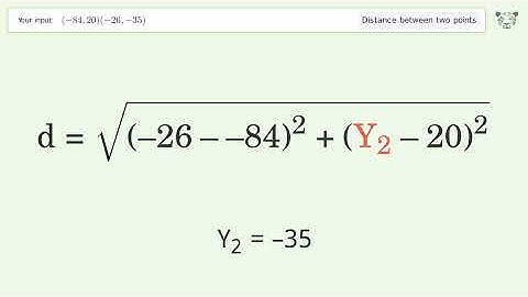 Find the distance between two points p1 (-84,20) and p2 (-26,-35): Step-by-Step Video Solution