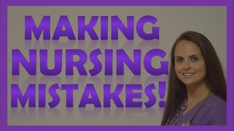 Nursing Mistakes | 6 Tips for New Nurse Graduates