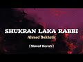 Shukran Laka Rabbi By Ahmed Bukhatir Slowed Reverb Copyright Free