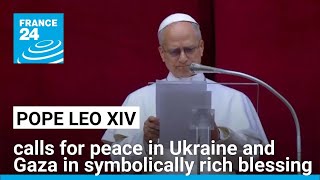 REPLAY - Pope Leo calls for peace in Ukraine and Gaza in rich blessing • FRANCE 24 English