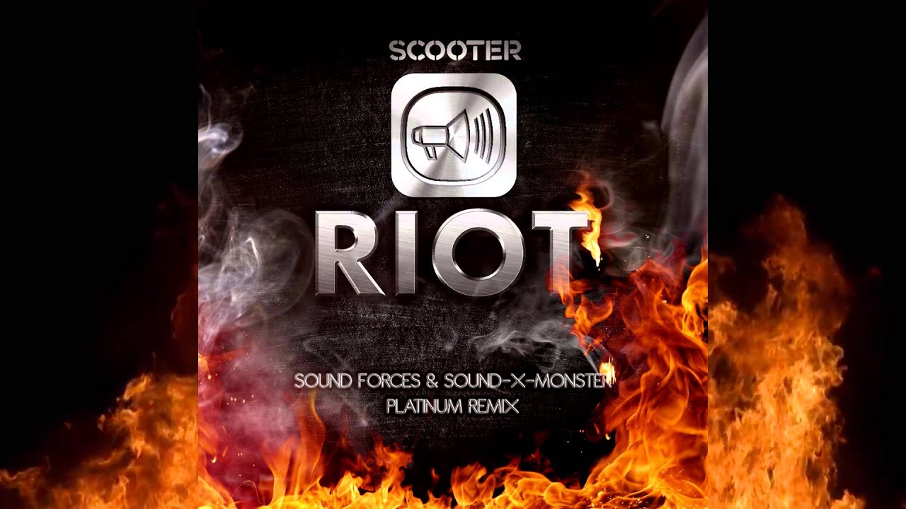 Scooter - Riot (Sound Forces & Sound-X-Monster Platinum Remix)
