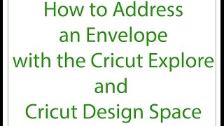 How to Address an Envelope with Cricut Explore