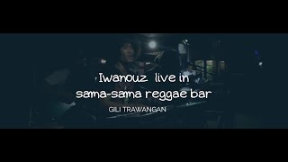 Iwanouz (Steven & Coconut Treez) Cover by bob Marley bend Down Low at Sama-sama Reggae Bar Gili T.