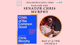 Author Talk: Senator Chris Murphy — Crisis of the Common Good- with Jonathan Capehart