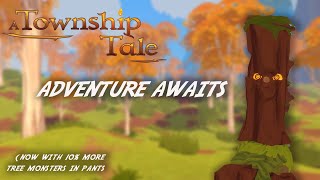 A Township Tale (Now With 10% More Tree Monsters In Pants)