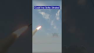 Iran Could Launch Ballistic Missiles Attack at Ukraine