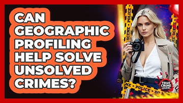 Can Geographic Profiling Help Solve Unsolved Crimes?