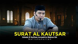 TAFSIR SURAT AL KAUTSAR - USTADZ M SULTHON ANNASHIRO BAHRUN BA
