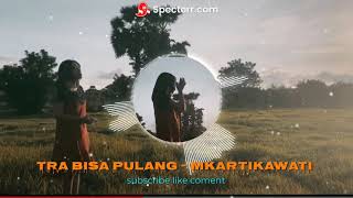 Tra Bisa Pulang - Mkartikawati (Official Music )