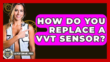 How Do You Replace A VVT Sensor? - Car Performance Pros