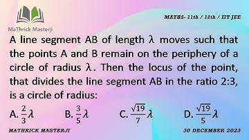 A line segment AB of length Lambda moves such that the points A and B remain on periphery of circle.