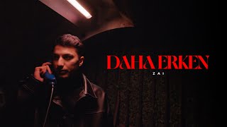 Daha Erken - Zai