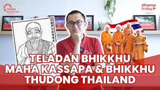 Teladan Bhikkhu Maha Kassapa dan Bhikkhu Thudong Thailand | Dharma Friday Ep. 16