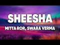 Mitta Ror - SHEESHA (Lyrics) Ft. Swara Verma | Aakhya Mai Aakh Ghali Jo Beran