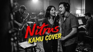 Nitrus - Kamu | Alternative Pop Jazz Cover | akimajinasi