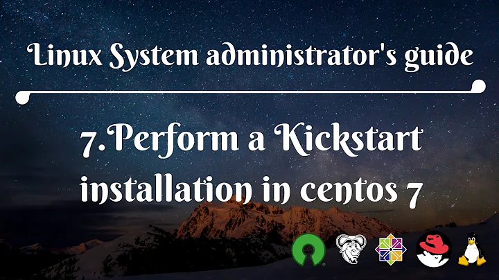 7.Perform a Kickstart installation in centos 7