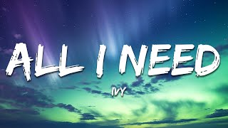 [IVY] - All I Need (Lyrics)