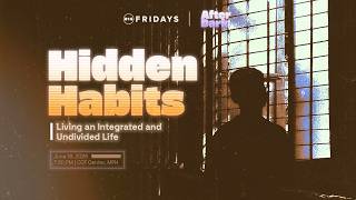 Hidden Habits: Living an Integrated and Undivided Life