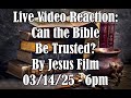Can the Bible Be Trusted? - Live Video Reaction 03/14/25 - 6pm