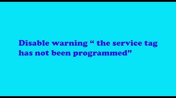 Disable warning the service tag has not been programmed laptop dell