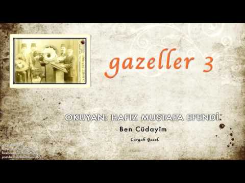 Hafız Mustafa Efendi - Ben Cüdayîm [ Gazeller 3 © 2006 Kalan Müzik ]