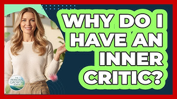 Why Do I Have An Inner Critic?