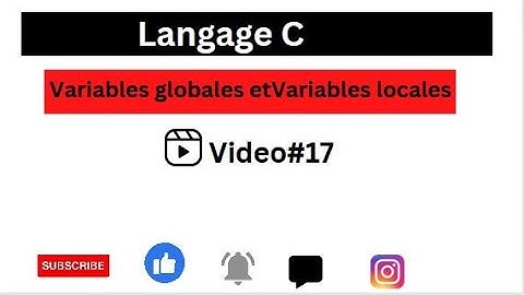 Langage de programmation C #17 : Variables globales et Variables locales en C