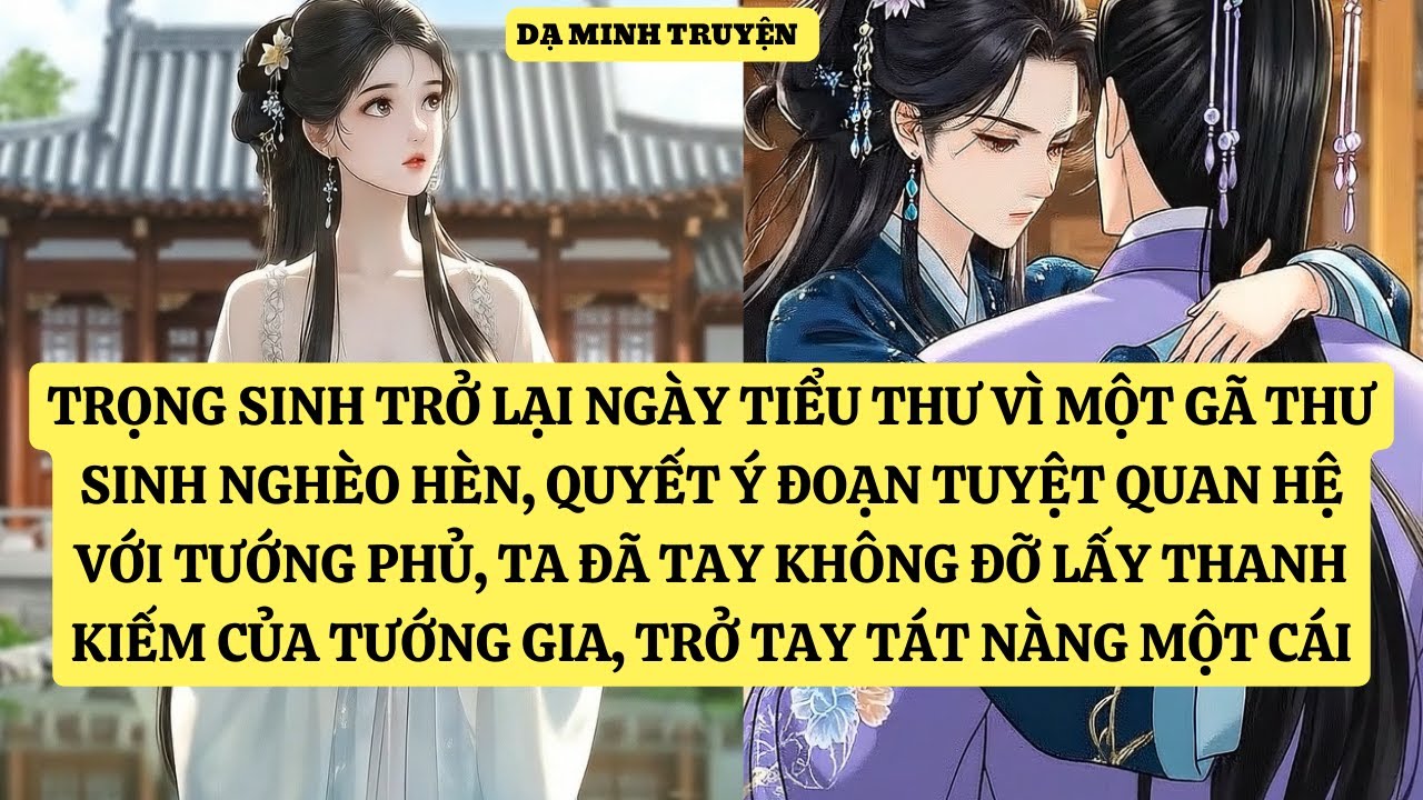 TRỌNG SINH TRỞ LẠI NGÀY TIỂU THƯ VÌ MỘT GÃ THƯ SINH NGHÈO HÈN, QUYẾT Ý ĐOẠN TUYỆT  DM59