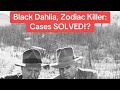 Black Dahlia, Zodiac Killer: Cases SOLVED!?