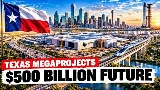Top Texas Megaprojects Reshaping America in 2026 — $500 Billion Future