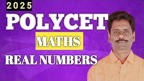 POLYCET -2025 MATHS REAL NUMBERS